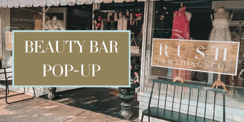 Beauty Bar Pop-Up at Rush Clothing Co.