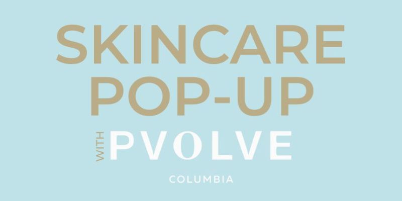 Skincare Pop-Up with Pvolve Columbia